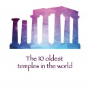 The 10 oldest temples in the world